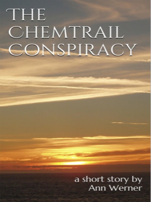 Title details for The Chemtrail Conspiracy by Ann Werner - Wait list